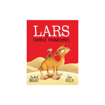 Lars de dwarse dromedaris - Rachel Bright en Jim Field